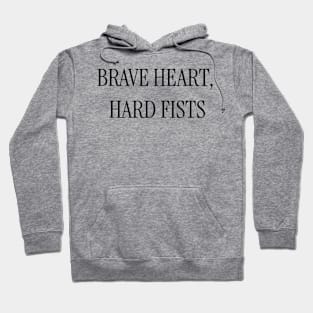 Brave Heart, Hard Fists Motivational T-Shirt Hoodie